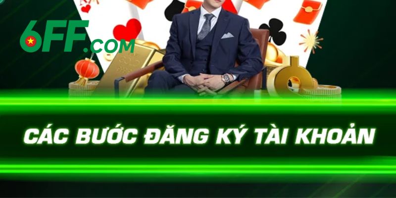 Cách đăng ký 6FF cơ bản, chuẩn xác dành cho người mới